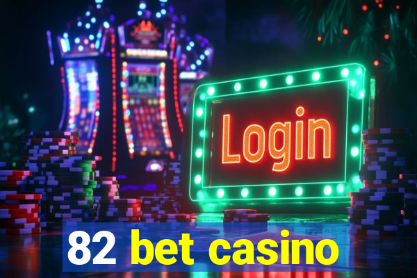 82 bet casino